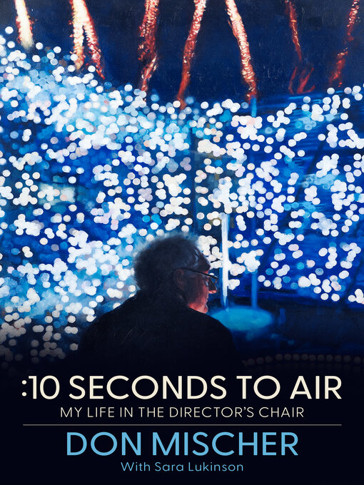 Title details for :10 Seconds to Air by Don Mischer - Available